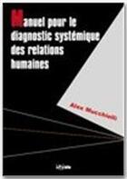 Couverture du livre « Manuel pour le diagnostic systémique des relations humaines » de Alex Mucchielli aux éditions Jepublie