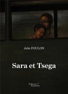 Couverture du livre « Sara et Tsega » de Julie Foulon aux éditions Baudelaire