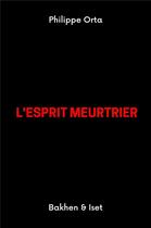 Couverture du livre « L'esprit meurtrier » de Philippe Orta aux éditions Librinova