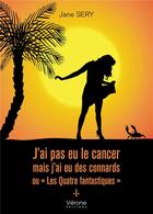 Couverture du livre « J'ai pas eu le cancer mais j'ai eu des connards ou 