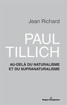 Couverture du livre « Paul Tillich : au-delà du naturalisme et du supranaturalisme » de Jean Richard aux éditions Hermann