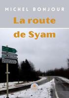 Couverture du livre « La route de Syam » de Michel Bonjour aux éditions Le Lys Bleu