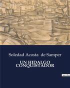 Couverture du livre « Un hidalgo conquistador » de De Samper S A. aux éditions Culturea