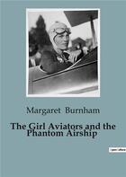 Couverture du livre « The Girl Aviators and the Phantom Airship » de Margaret Burnham aux éditions Culturea