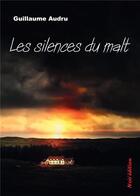Couverture du livre « Les silences du malt » de Guillaume Audru aux éditions Noir Edition