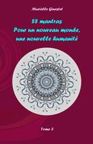 Couverture du livre « 88 mantras pour un nouveau monde, une nouvelle humanité t.3 » de Ginestet Murielle aux éditions La Voix Des Sens