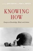 Couverture du livre « Knowing How: Essays on Knowledge, Mind, and Action » de John Bengson aux éditions Oxford University Press Usa