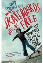 Couverture du livre « When skateboards will be free ; my reluctant political childhood » de Said Sayrafiezadeh aux éditions Hamish Hamilton