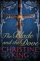 Couverture du livre « The Blade and the Dove » de King Christine aux éditions Little Brown Book Group Digital