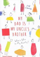 Couverture du livre « My dad is my uncle's brother » de Lyward Joe aux éditions Thames & Hudson