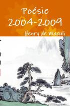 Couverture du livre « Poésie 2004 - 2009 » de Henry De Maculi aux éditions Lulu