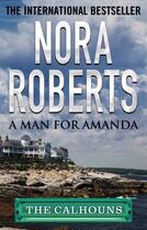 Couverture du livre « A Man for Amanda » de Nora Roberts aux éditions Little Brown Book Group Digital