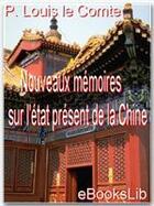 Couverture du livre « Nouveaux mémoires sur l'état présent de la Chine » de Louis Le Comte aux éditions Ebookslib