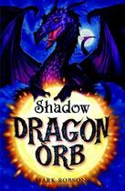 Couverture du livre « Dragon Orb: Shadow » de Mark Robson aux éditions Simon And Schuster Uk
