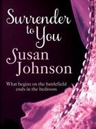 Couverture du livre « Surrender to You » de Susan Johnson aux éditions Quercus Publishing Digital