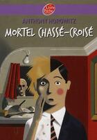 Couverture du livre « Mortel chassé-croisé » de Anthony Horowitz aux éditions Livre De Poche Jeunesse