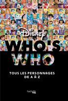 Couverture du livre « Who's who ? Disney ; tous les personnages de A à Z » de Xavier Hanart aux éditions Hachette Pratique