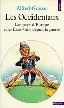 Couverture du livre « Les occidentaux ; les pays d'Europe et les Etas-Unis depuis la guerre » de Alfred Grosser aux éditions Points