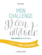 Couverture du livre « Mon challenge green attitude ; 100 jours pour vivre mieux » de Gala Avanzi aux éditions Larousse