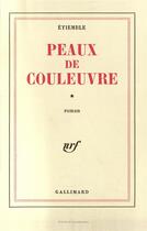 Couverture du livre « Peaux de couleuvre, i » de Etiemble aux éditions Gallimard