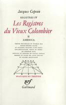 Couverture du livre « Registres - iii, iv et v - les registres du vieux colombier - vol02 - america » de Copeau aux éditions Gallimard