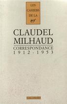 Couverture du livre « Correspondance Paul Claudel - Darius Milhaud ; 1912-1953 » de Paul Claudel aux éditions Gallimard