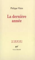 Couverture du livre « La dernière annee » de Philippe Vilain aux éditions Gallimard