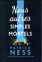 Couverture du livre « Nous autres simples mortels » de Patrick Ness aux éditions Gallimard-jeunesse