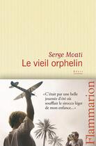 Couverture du livre « Le vieil orphelin » de Serge Moati aux éditions Flammarion