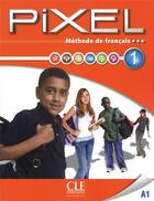 Couverture du livre « METHODE PIXEL : Pixel, méthode de français ; livre de l'élève ; niveau 1 » de Catherine Favret aux éditions Cle International