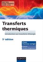 Couverture du livre « Transferts thermiques ; introduction aux transferts d'énergie ; 5e édition » de Jean Taine et Estelle Iacona et Franck Enguehard aux éditions Dunod