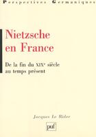 Couverture du livre « Nietzsche en france de la fin du xix au temps present » de Jacques Le Rider aux éditions Puf