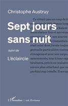 Couverture du livre « Sept jours sans nuit ; l'éclaircie » de Christophe Austruy aux éditions L'harmattan