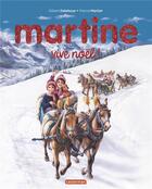 Couverture du livre « Martine : Vive Noël ! » de Delahaye Gilbert et Marlier Marcel aux éditions Casterman