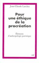 Couverture du livre « Pour une éthique de la procréation » de Jean-Claude Larchet aux éditions Cerf