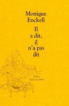 Couverture du livre « Il a dit, il n'a pas dit » de Monique Enckell aux éditions Ecole Des Loisirs