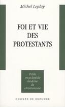 Couverture du livre « Foi et vie des protestants » de Michel Leplay aux éditions Desclee De Brouwer