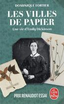 Couverture du livre « Les villes de papier : Une vie d'Emily Dickinson » de Dominique Fortier aux éditions Le Livre De Poche