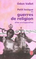 Couverture du livre « Petit lexique des guerres de religion d'hier et d'aujourd'hui » de Odon Vallet aux éditions Le Livre De Poche