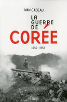 Couverture du livre « La guerre de Corée » de Ivan Cadeau aux éditions Perrin