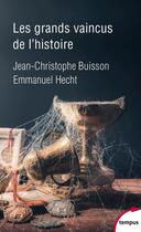 Couverture du livre « Les grands vaincus de l'Histoire » de Jean-Christophe Buisson et Emmanuel Hecht aux éditions Tempus/perrin