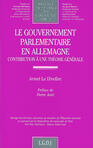 Couverture du livre « Le gouvernement parlementaire en allemagne - vol119 - contribution a une theorie generale » de Le Divellec A. aux éditions Lgdj