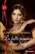 Couverture du livre « La folle passion d'une lady » de Merrill Christine aux éditions Harlequin