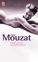 Couverture du livre « Éducation seximentale » de Eric Mouzat aux éditions J'ai Lu