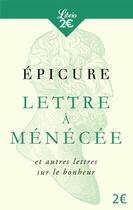 Couverture du livre « Lettre à Ménécée et autres lettres sur le bonheur » de Epicure aux éditions J'ai Lu