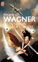 Couverture du livre « La saison de la sorcière » de Roland C. Wagner aux éditions J'ai Lu