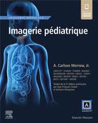 Couverture du livre « Imagerie pédiatrique » de Collectif et Carlson Merrow, Jr., A aux éditions Elsevier-masson
