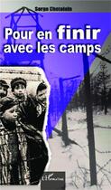 Couverture du livre « Pour en finir avec les camps » de Serge Chatelain aux éditions L'harmattan