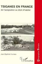 Couverture du livre « Tsiganes en france - de l'assignation au droit d'habiter » de Jean-Baptiste Humeau aux éditions Editions L'harmattan