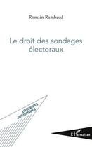 Couverture du livre « Le droit des sondages électoraux » de Romain Rambaud aux éditions Editions L'harmattan